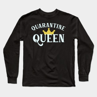 Quarantine Queen - Funny Self Isolation Long Sleeve T-Shirt